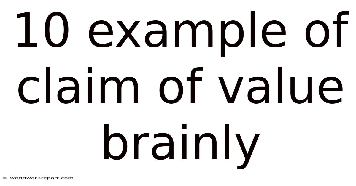 10 Example Of Claim Of Value Brainly