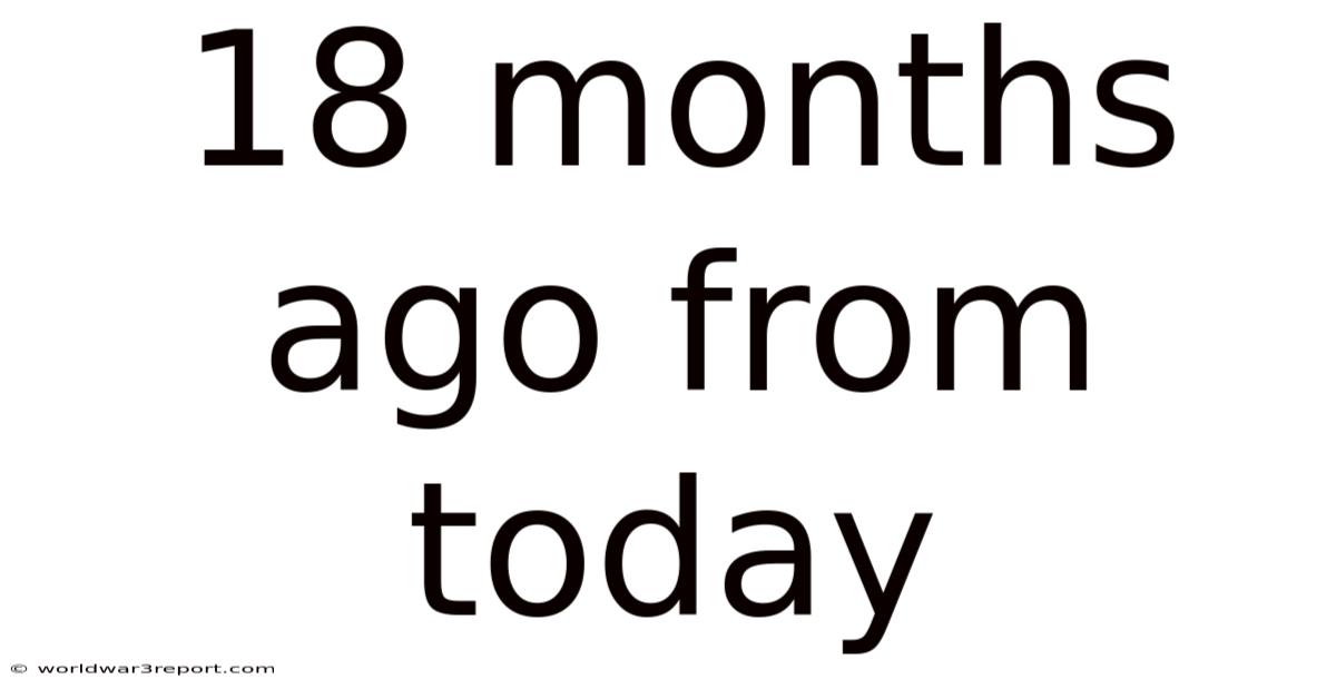 18 Months Ago From Today