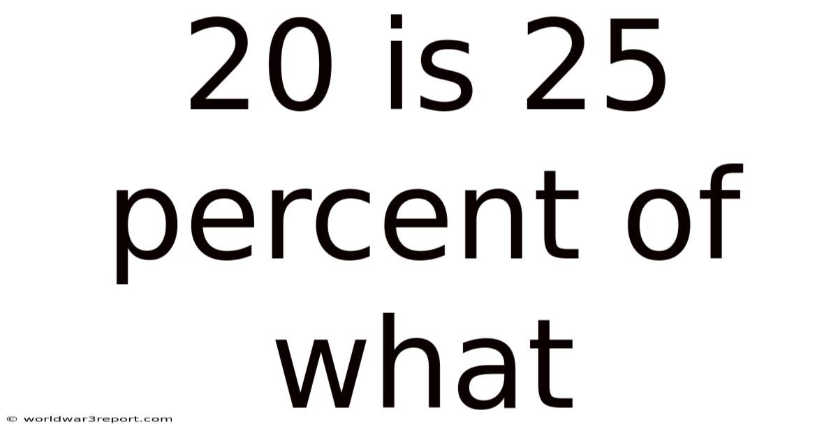 20 Is 25 Percent Of What