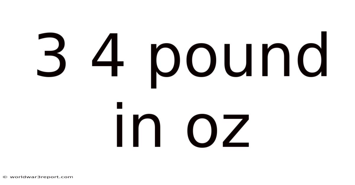 3 4 Pound In Oz