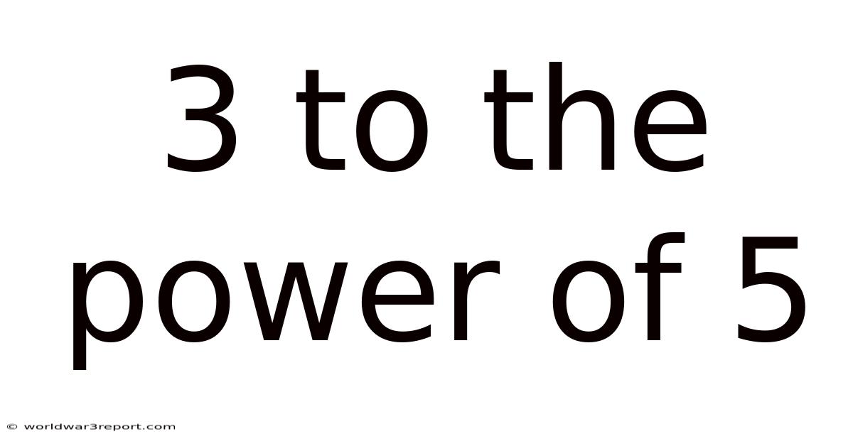 3 To The Power Of 5