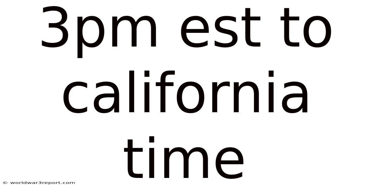3pm Est To California Time