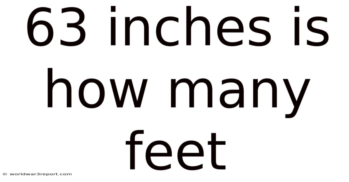 63 Inches Is How Many Feet