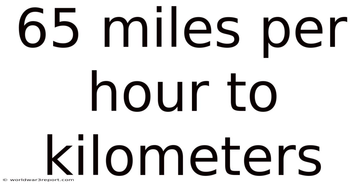 65 Miles Per Hour To Kilometers