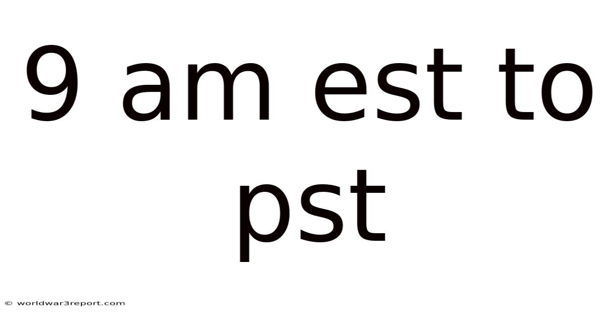 9 Am Est To Pst