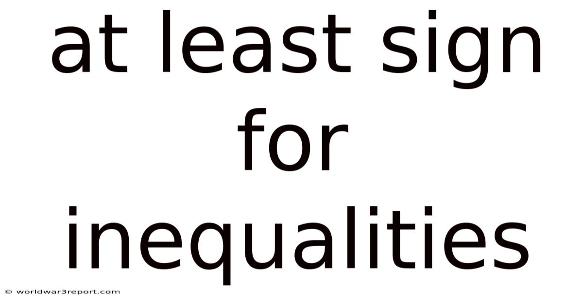 At Least Sign For Inequalities