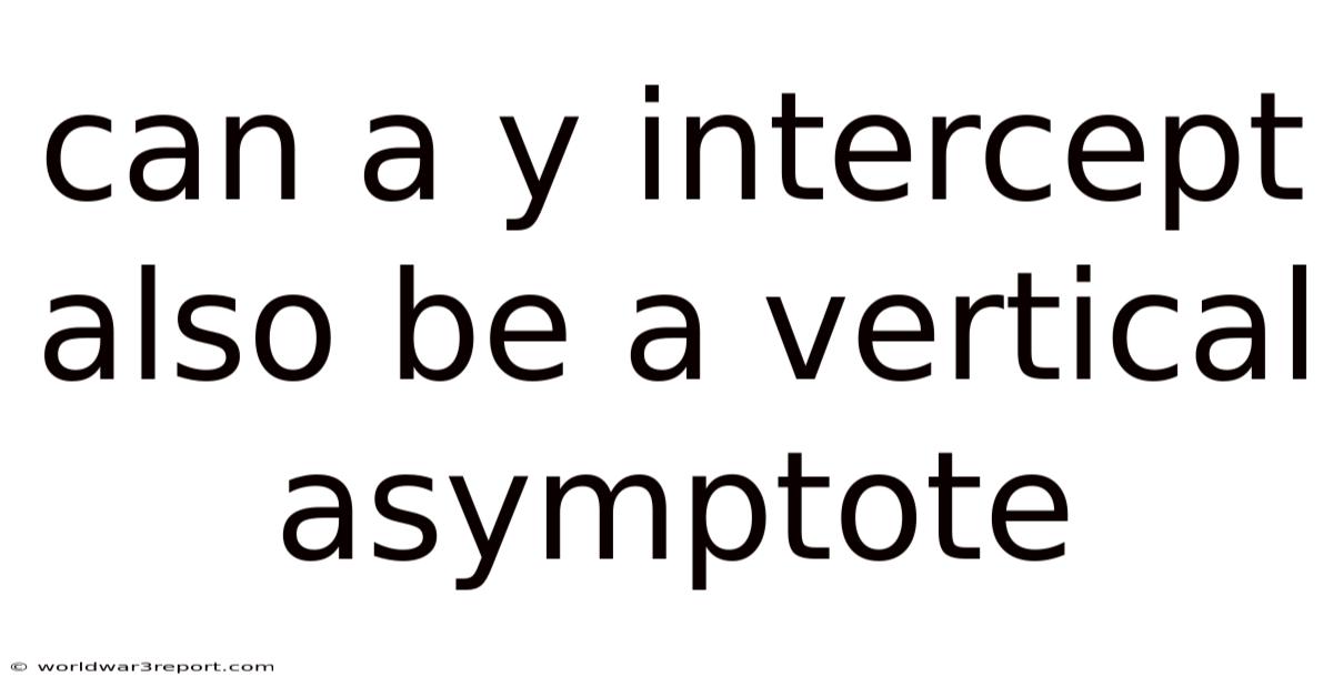 Can A Y Intercept Also Be A Vertical Asymptote