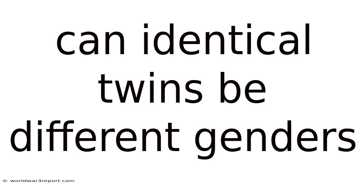 Can Identical Twins Be Different Genders