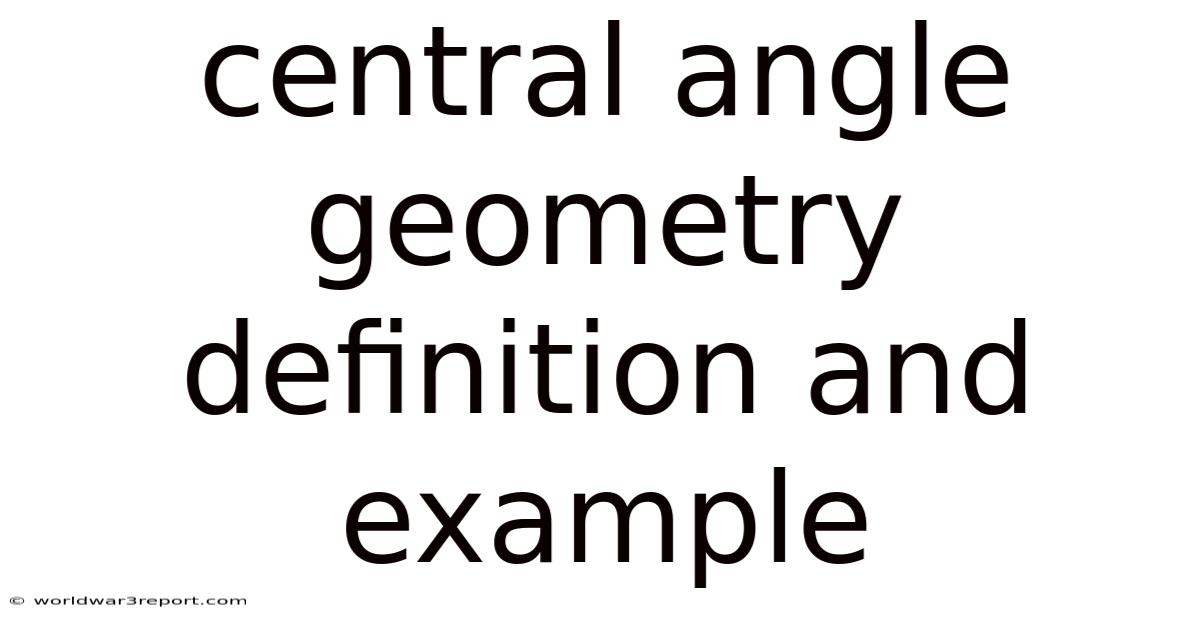 Central Angle Geometry Definition And Example
