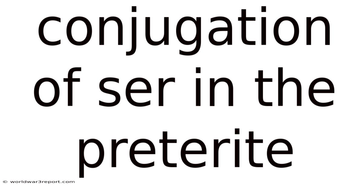 Conjugation Of Ser In The Preterite