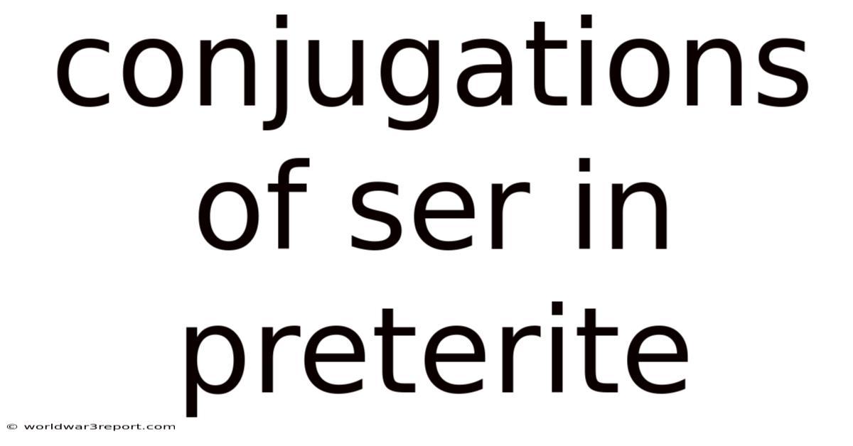 Conjugations Of Ser In Preterite