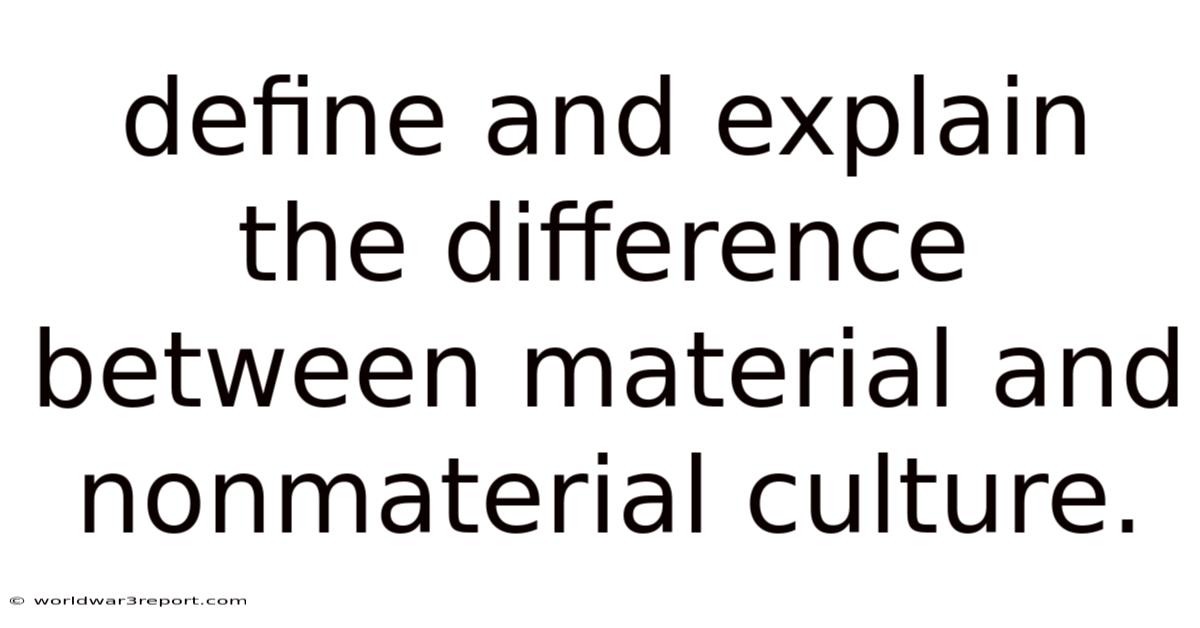 Define And Explain The Difference Between Material And Nonmaterial Culture.