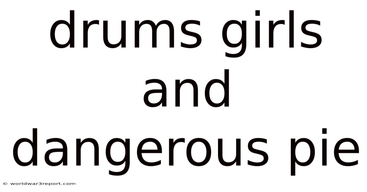 Drums Girls And Dangerous Pie