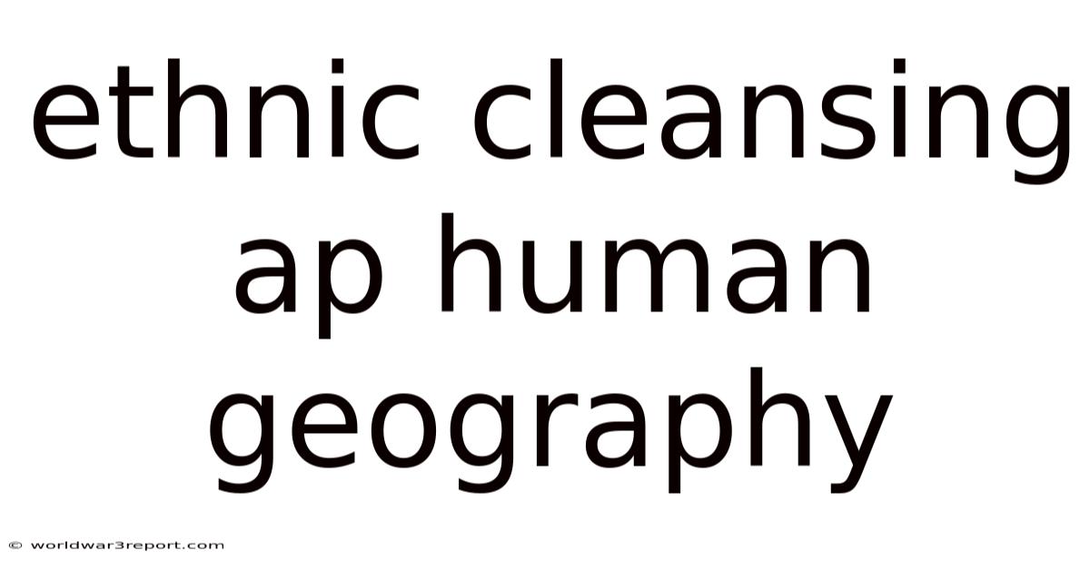 Ethnic Cleansing Ap Human Geography