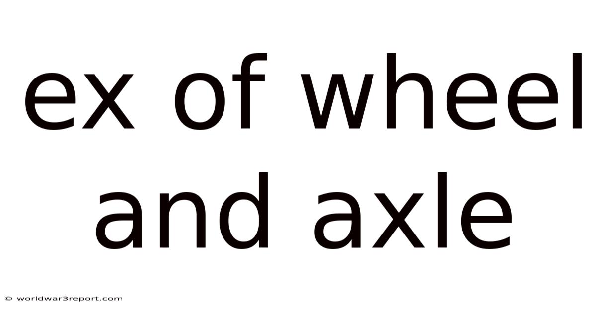 Ex Of Wheel And Axle