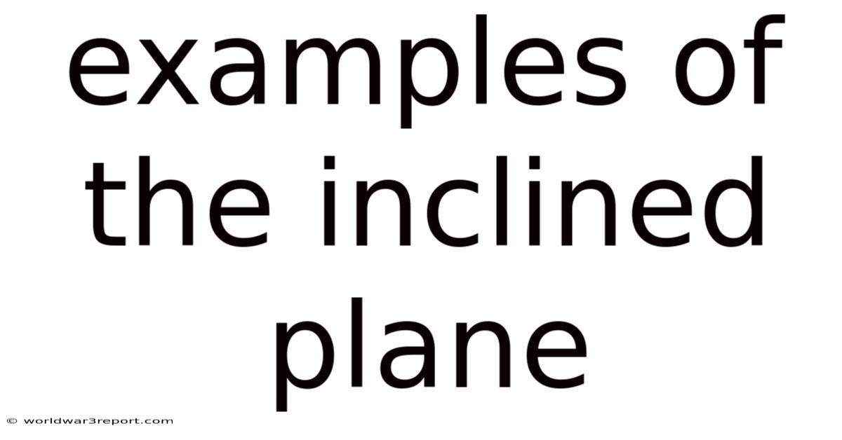 Examples Of The Inclined Plane
