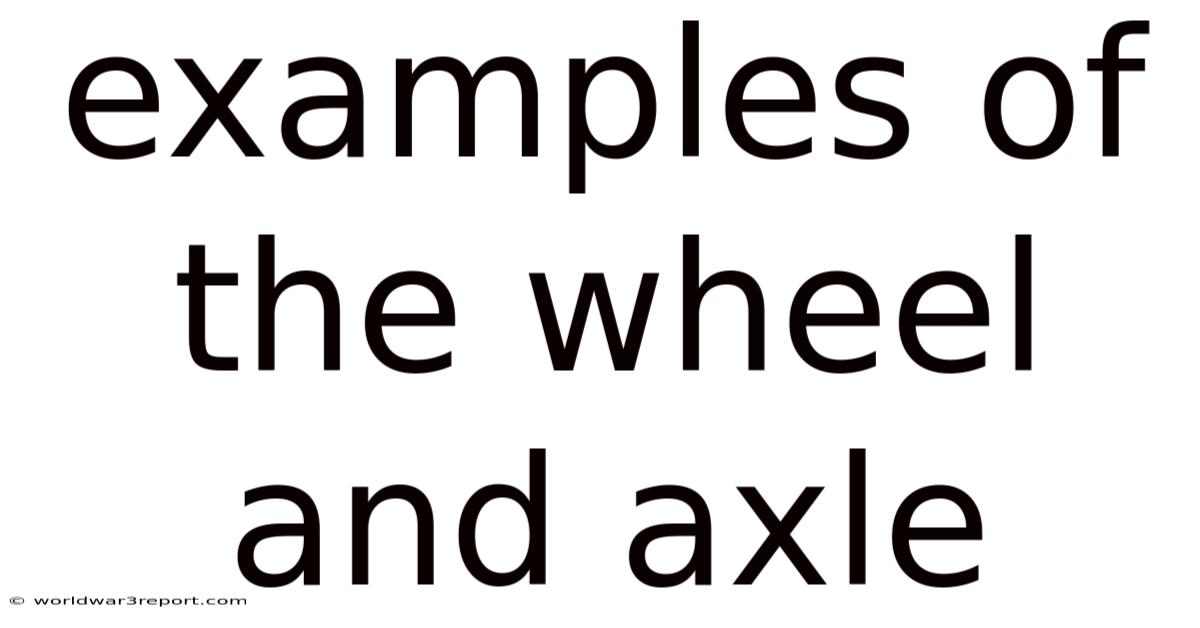 Examples Of The Wheel And Axle
