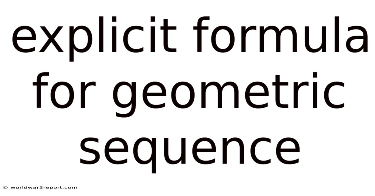 Explicit Formula For Geometric Sequence