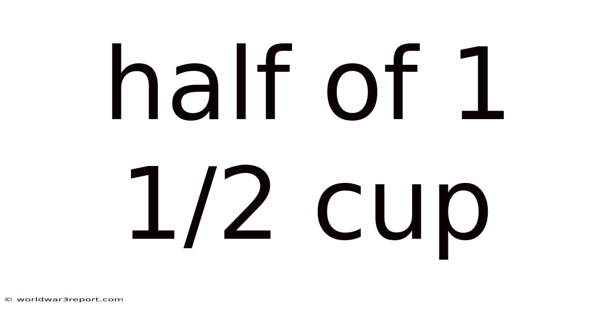 Half Of 1 1/2 Cup