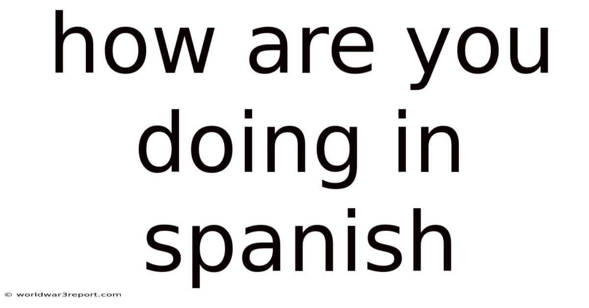How Are You Doing In Spanish