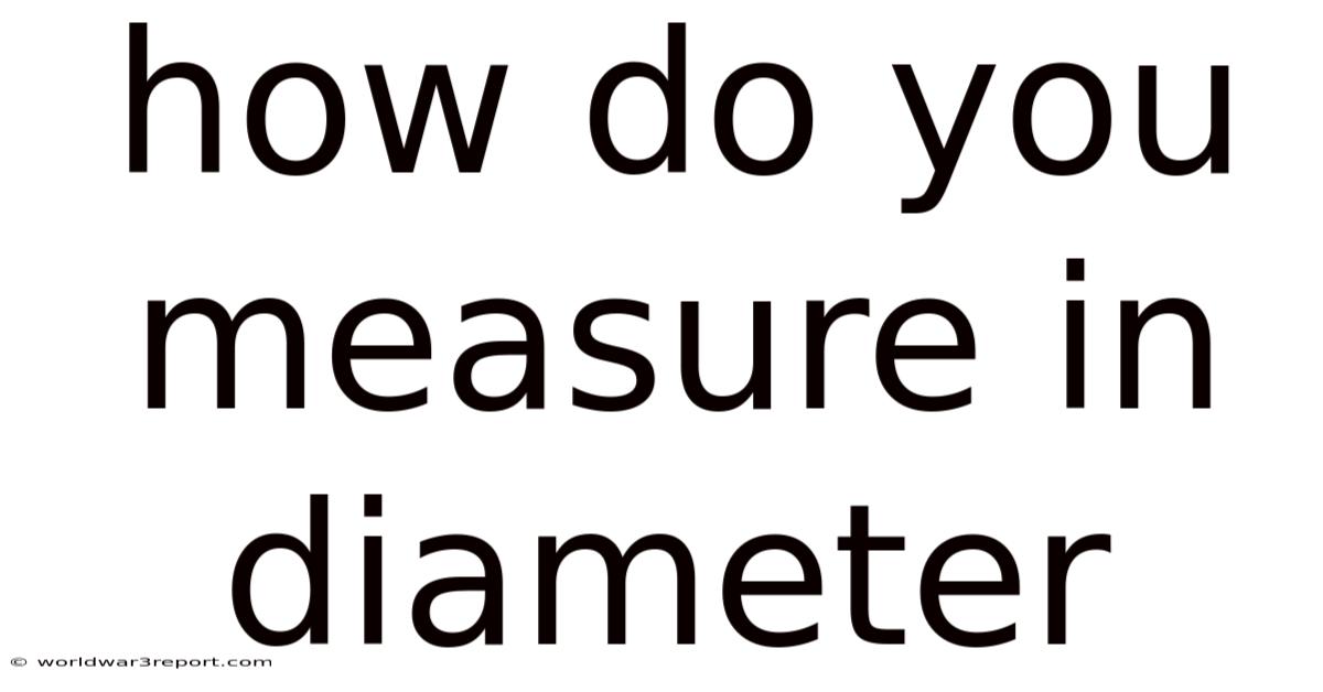 How Do You Measure In Diameter