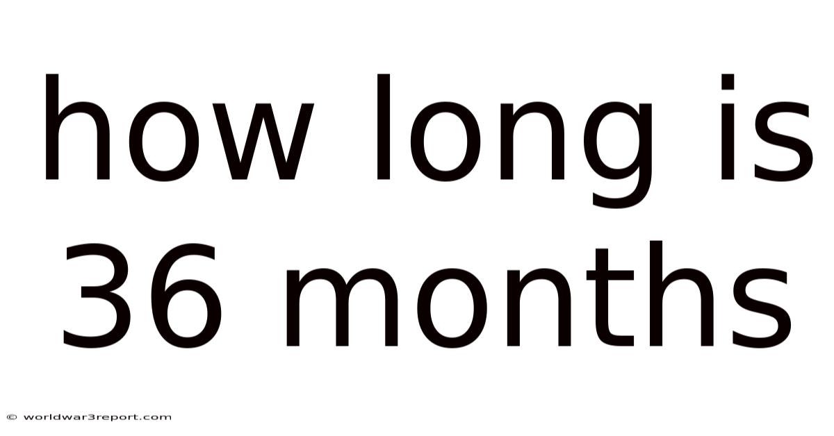 How Long Is 36 Months