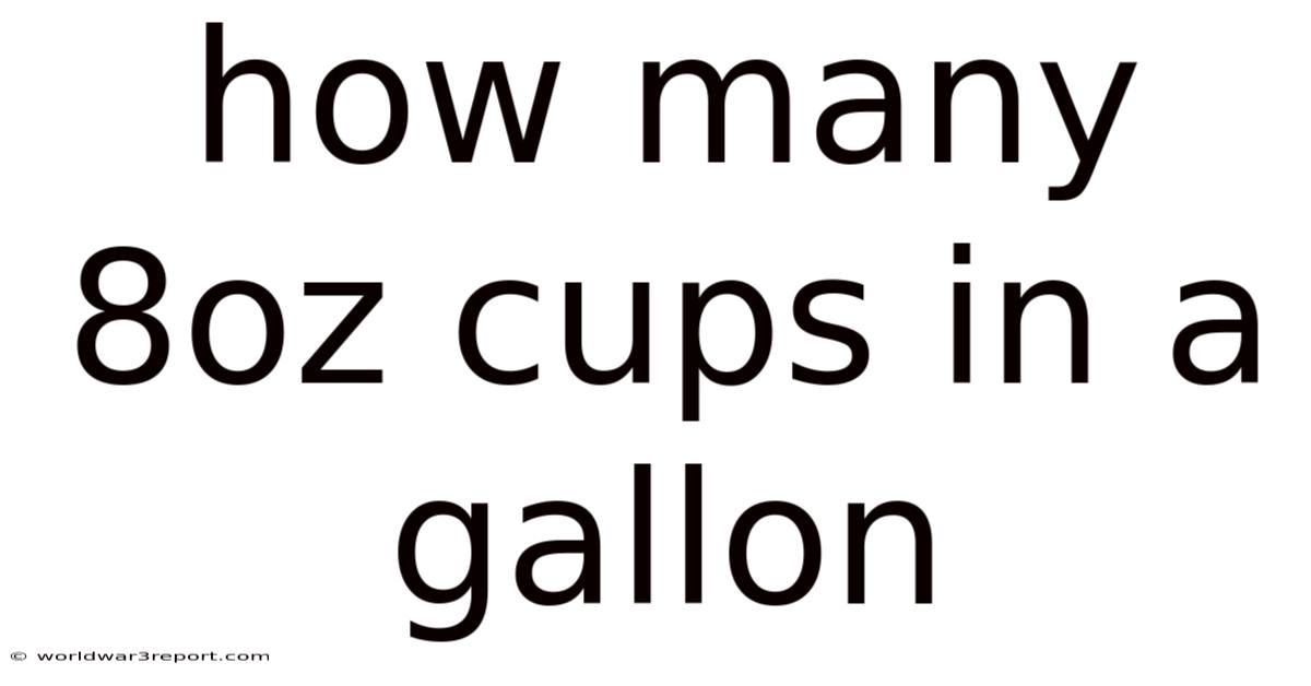 How Many 8oz Cups In A Gallon