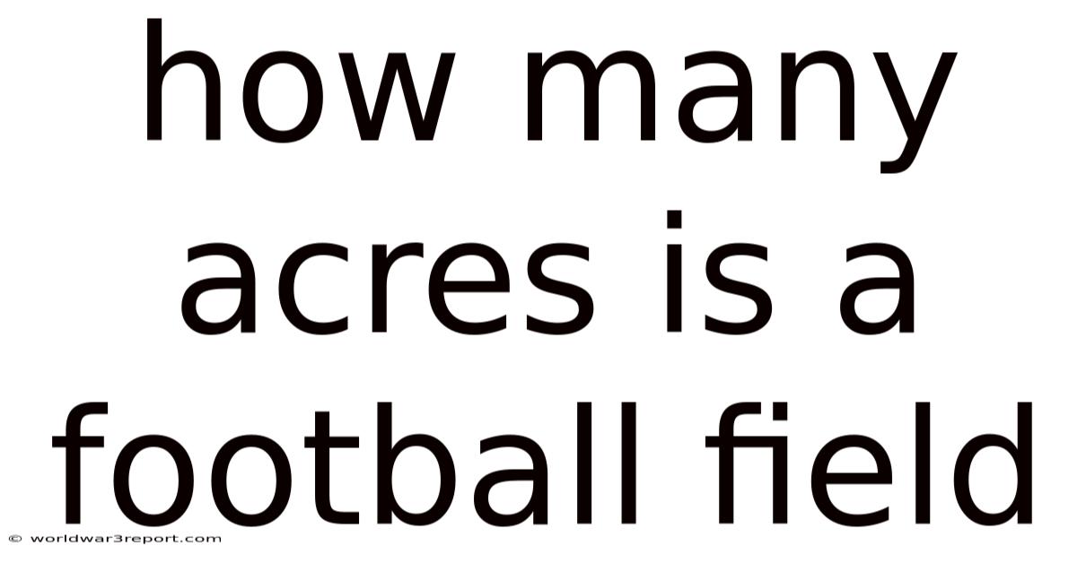 How Many Acres Is A Football Field