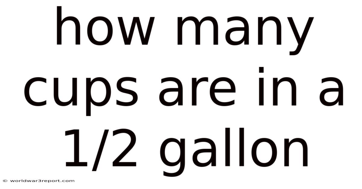 How Many Cups Are In A 1/2 Gallon