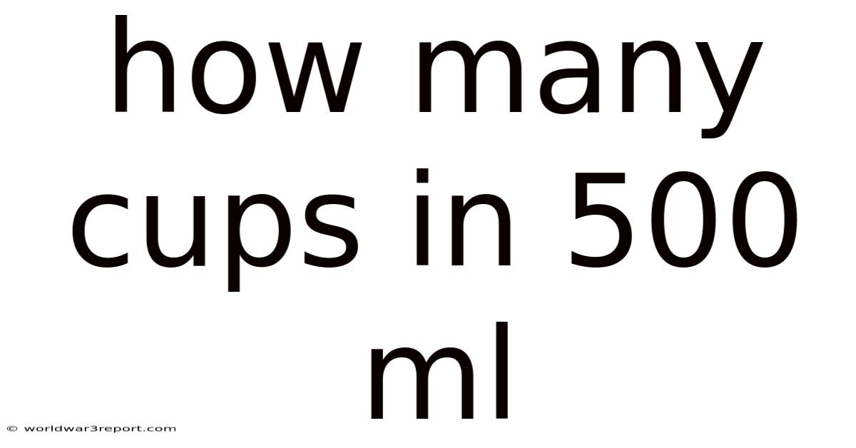 How Many Cups In 500 Ml