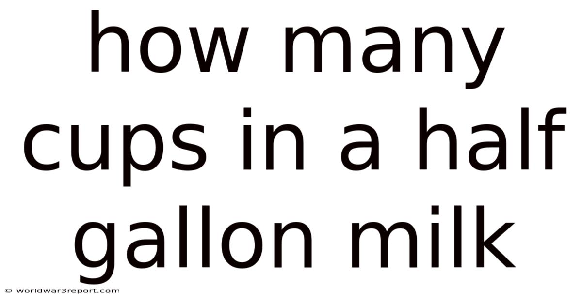 How Many Cups In A Half Gallon Milk