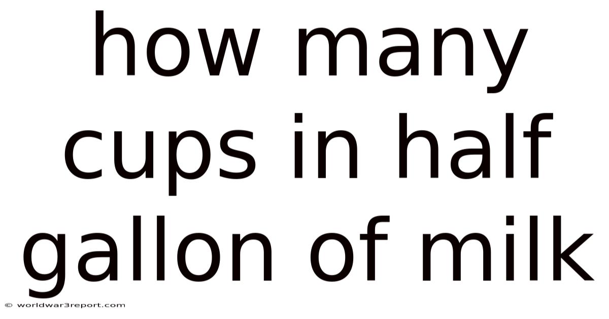 How Many Cups In Half Gallon Of Milk