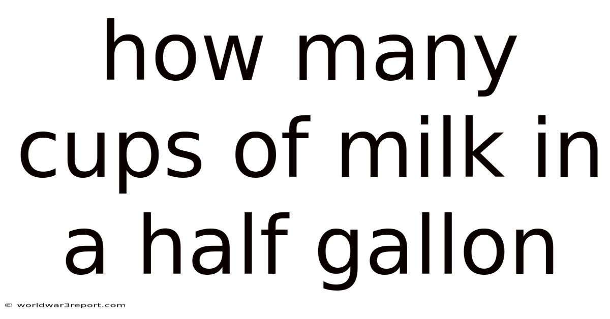 How Many Cups Of Milk In A Half Gallon
