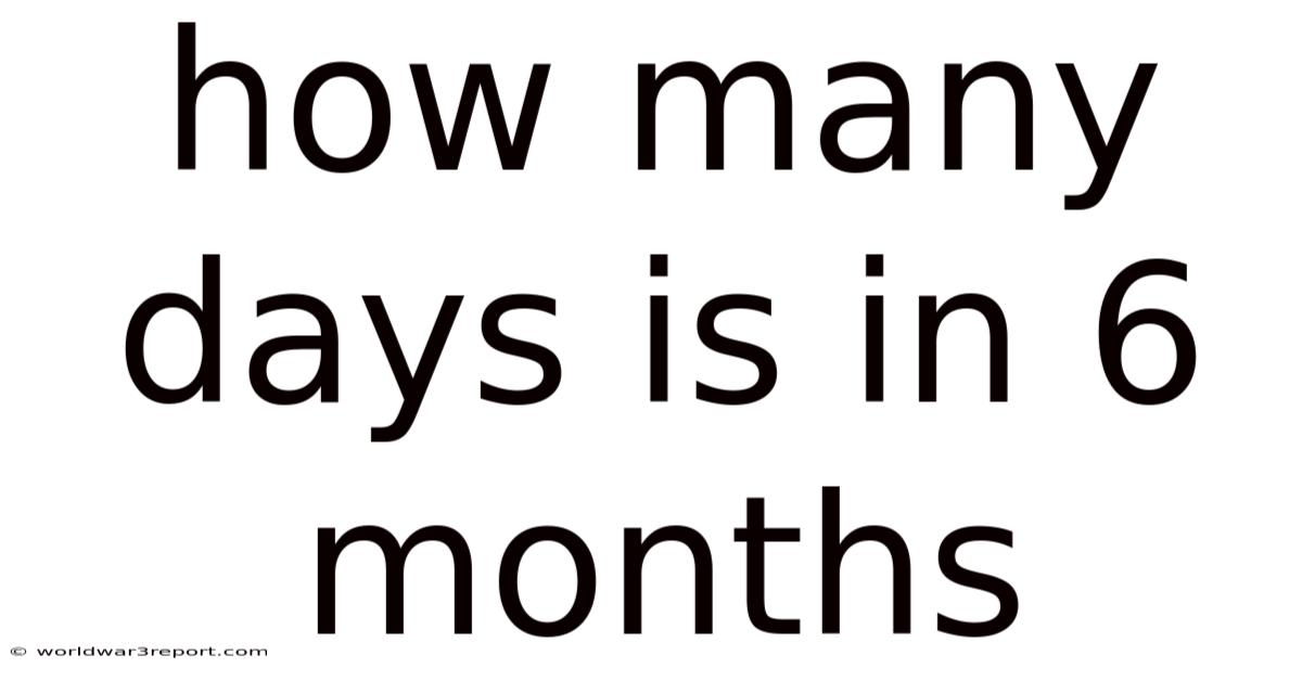 How Many Days Is In 6 Months