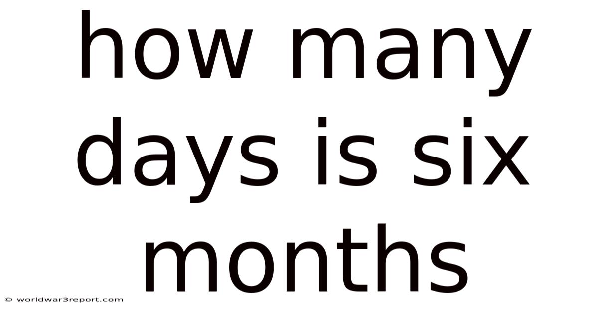 How Many Days Is Six Months