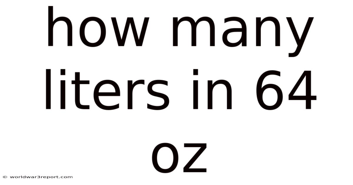 How Many Liters In 64 Oz