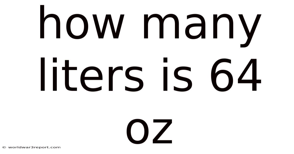 How Many Liters Is 64 Oz