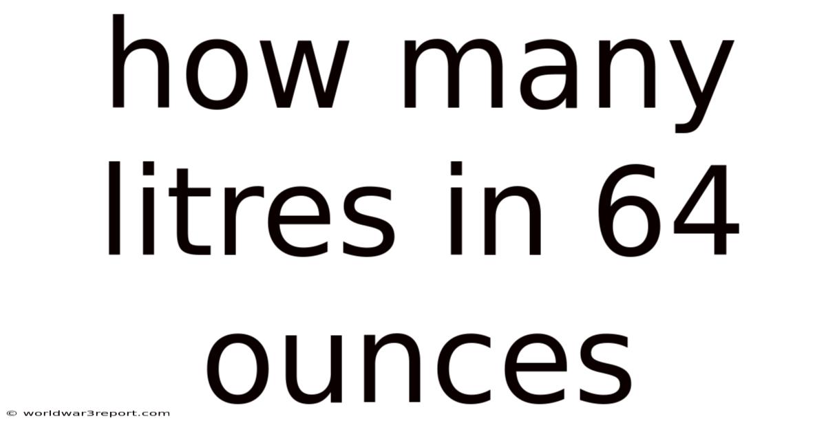 How Many Litres In 64 Ounces