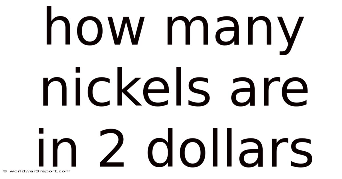 How Many Nickels Are In 2 Dollars