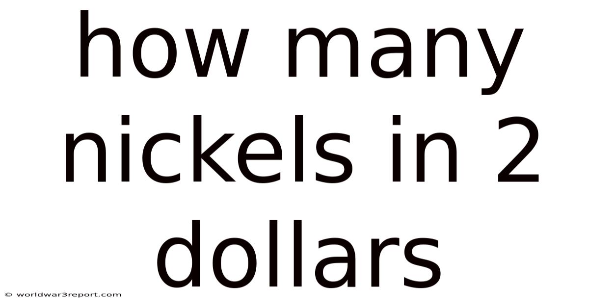 How Many Nickels In 2 Dollars