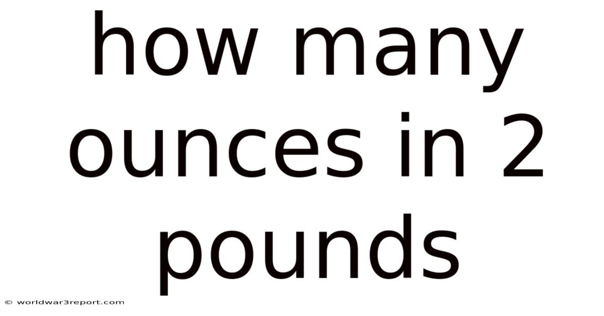 How Many Ounces In 2 Pounds