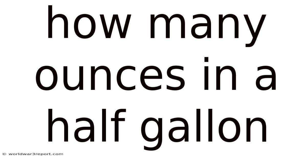 How Many Ounces In A Half Gallon
