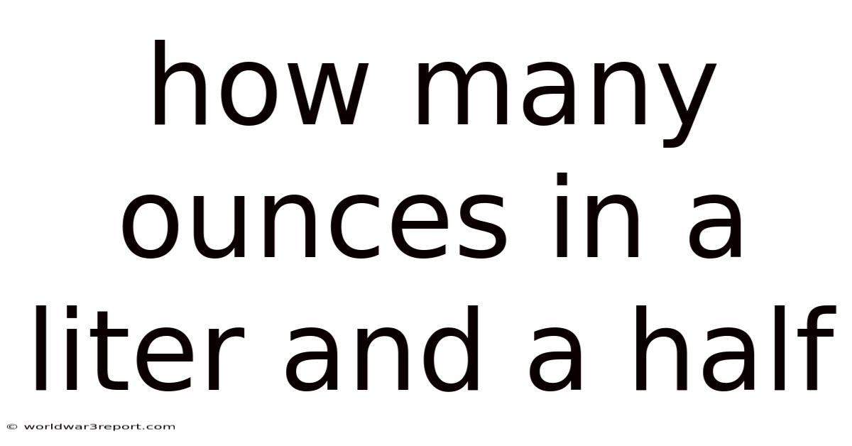How Many Ounces In A Liter And A Half