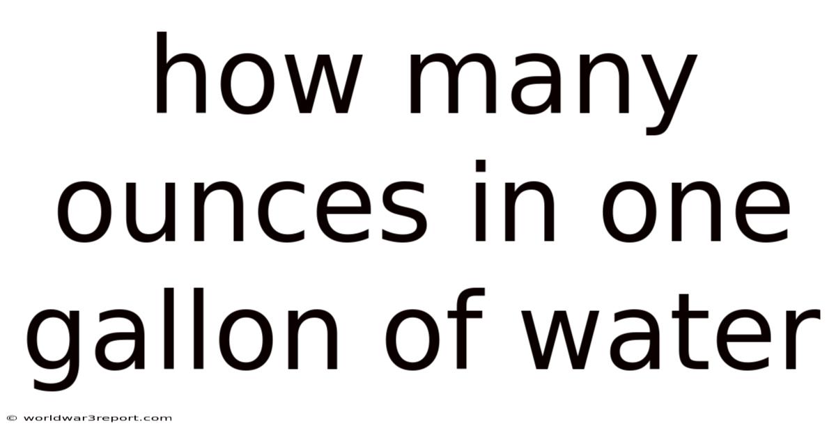 How Many Ounces In One Gallon Of Water
