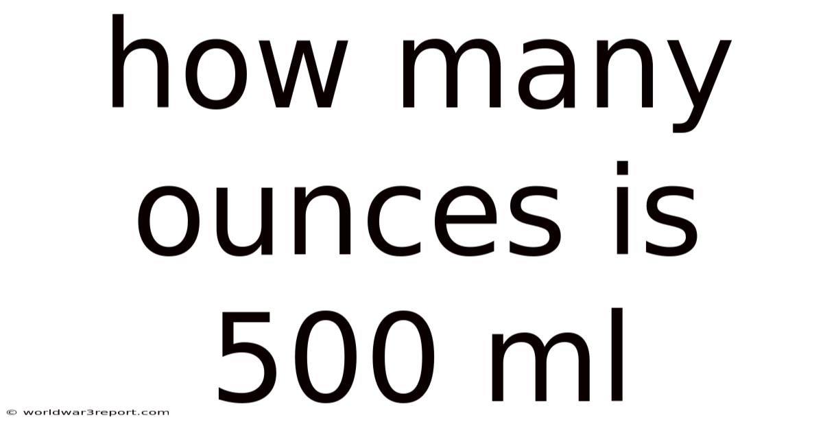 How Many Ounces Is 500 Ml