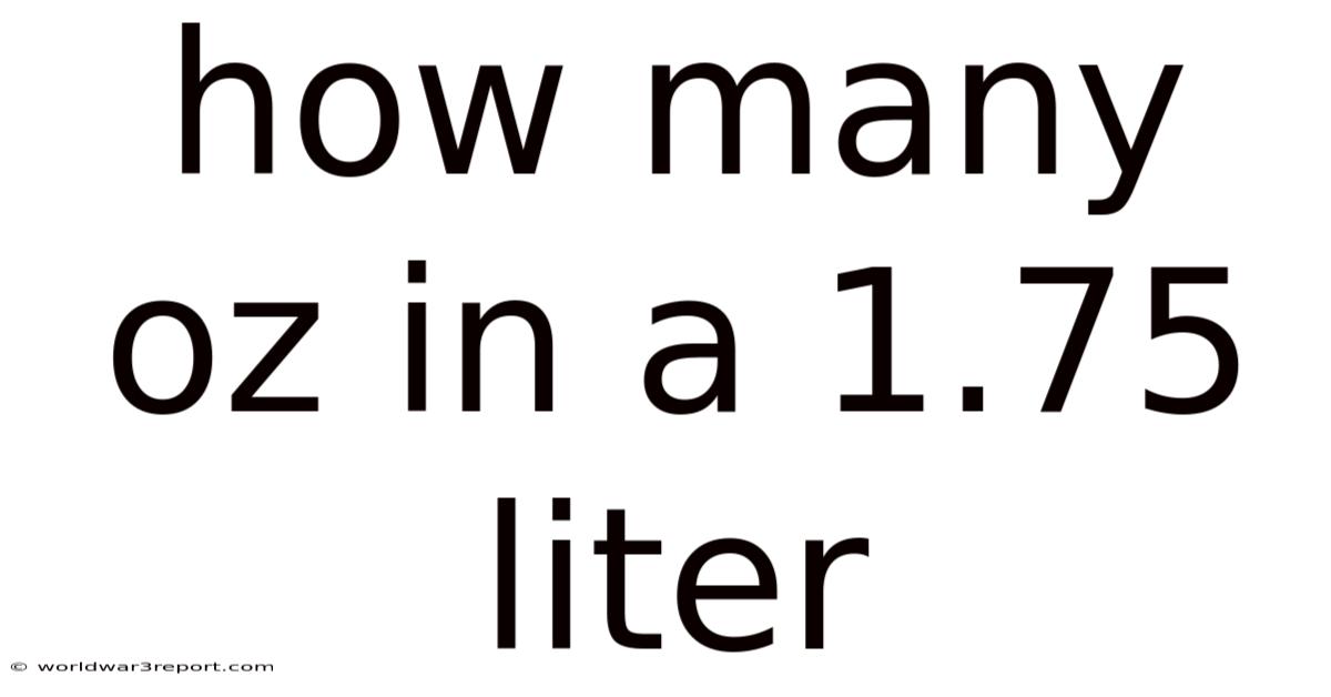 How Many Oz In A 1.75 Liter