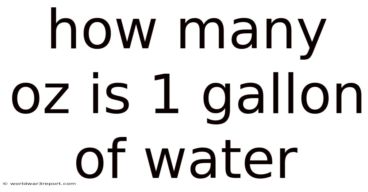 How Many Oz Is 1 Gallon Of Water