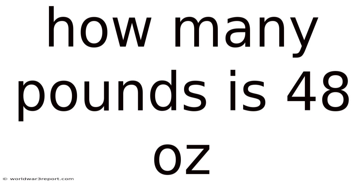 How Many Pounds Is 48 Oz