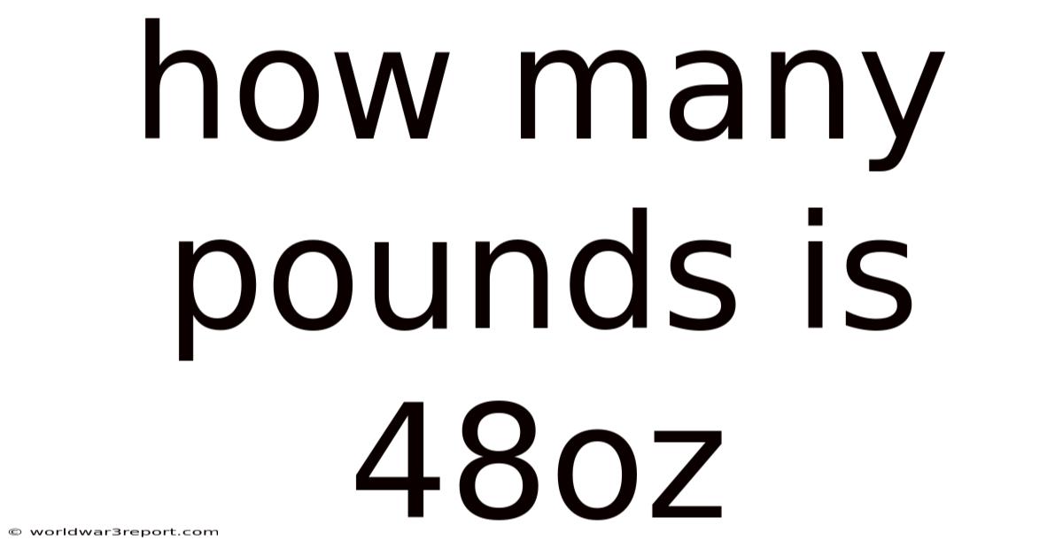 How Many Pounds Is 48oz