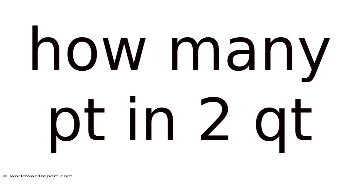 How Many Pt In 2 Qt